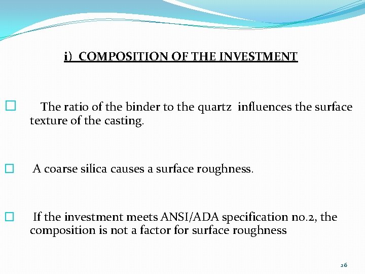i) COMPOSITION OF THE INVESTMENT � The ratio of the binder to the quartz i) COMPOSITION OF THE INVESTMENT � The ratio of the binder to the quartz