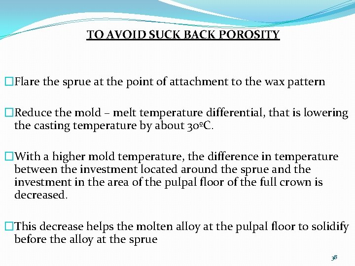 TO AVOID SUCK BACK POROSITY �Flare the sprue at the point of attachment to