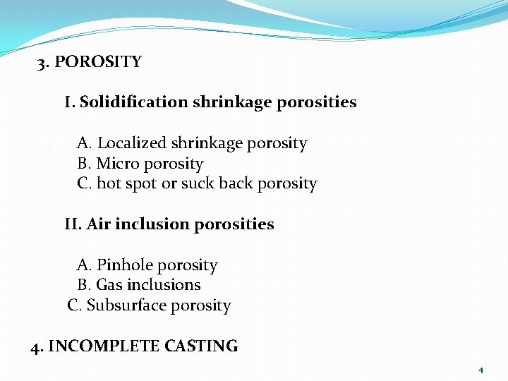 3. POROSITY I. Solidification shrinkage porosities A. Localized shrinkage porosity B. Micro porosity C.