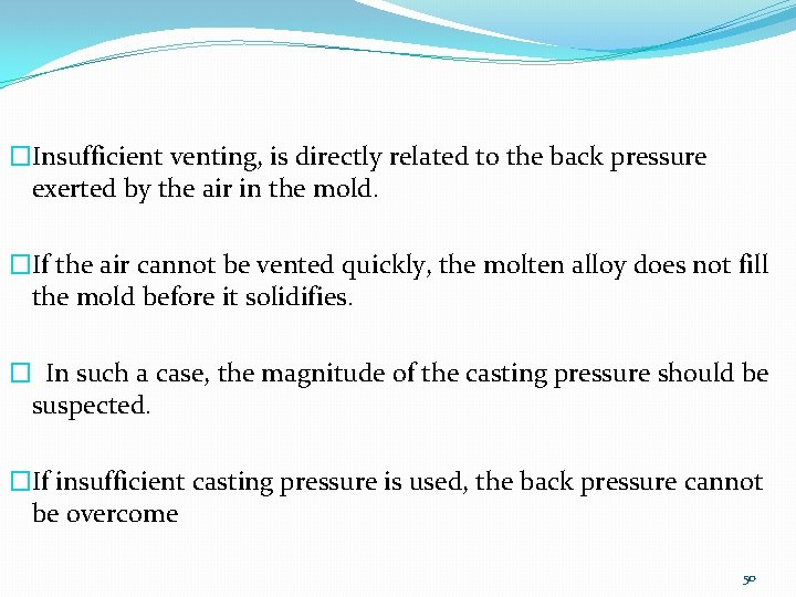 �Insufficient venting, is directly related to the back pressure exerted by the air in