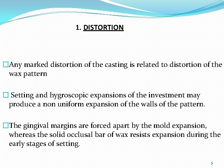 1. DISTORTION �Any marked distortion of the casting is related to distortion of the