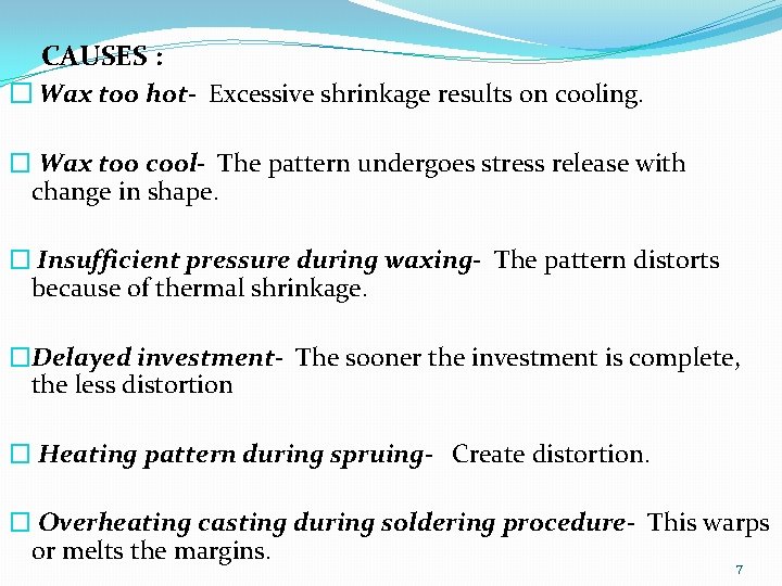 CAUSES : � Wax too hot- Excessive shrinkage results on cooling. � Wax too