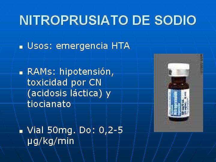 NITROPRUSIATO DE SODIO n n n Usos: emergencia HTA RAMs: hipotensión, toxicidad por CN
