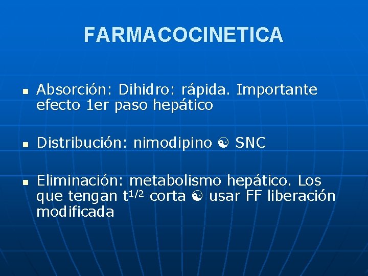 FARMACOCINETICA n n n Absorción: Dihidro: rápida. Importante efecto 1 er paso hepático Distribución: