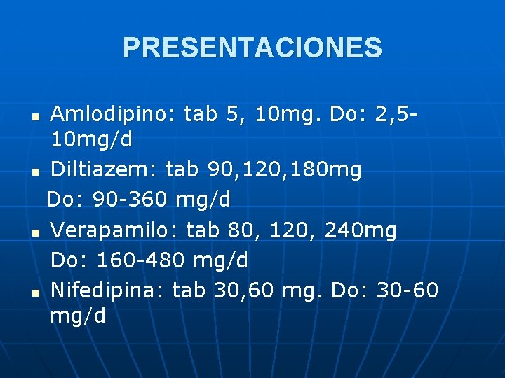 PRESENTACIONES Amlodipino: tab 5, 10 mg. Do: 2, 510 mg/d n Diltiazem: tab 90,