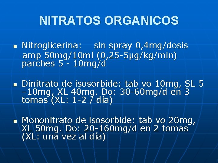NITRATOS ORGANICOS n n n Nitroglicerina: sln spray 0, 4 mg/dosis amp 50 mg/10