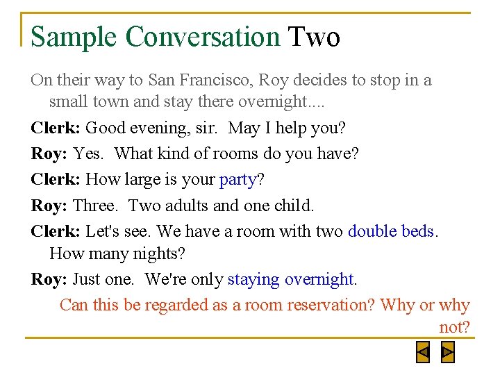 Sample Conversation Two On their way to San Francisco, Roy decides to stop in