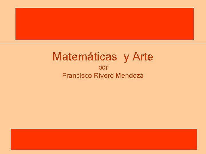 Matemáticas y Arte por Francisco Rivero Mendoza 