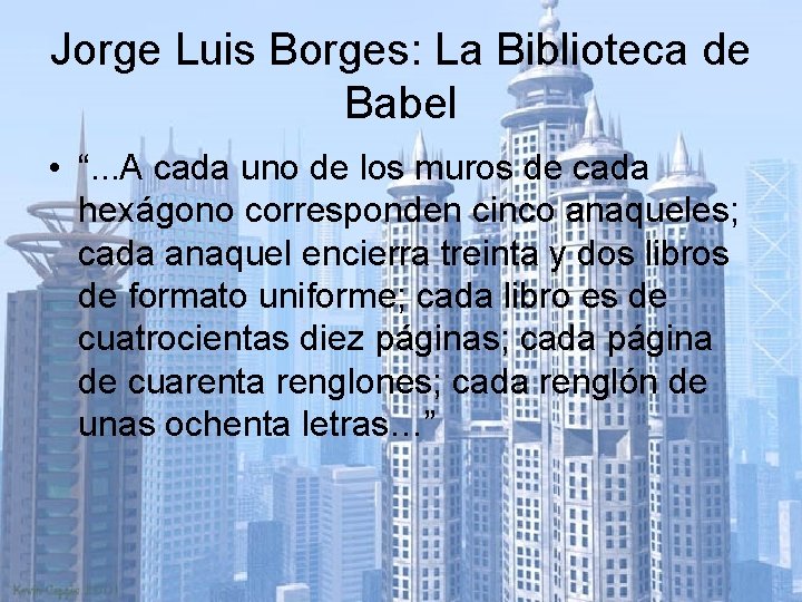 Jorge Luis Borges: La Biblioteca de Babel • “. . . A cada uno