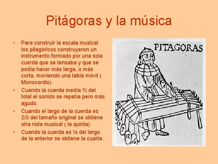 Pitágoras y la música • • Para construir la escala musical los pitagóricos construyeron