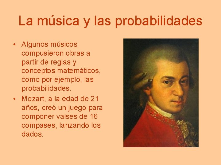 La música y las probabilidades • Algunos músicos compusieron obras a partir de reglas