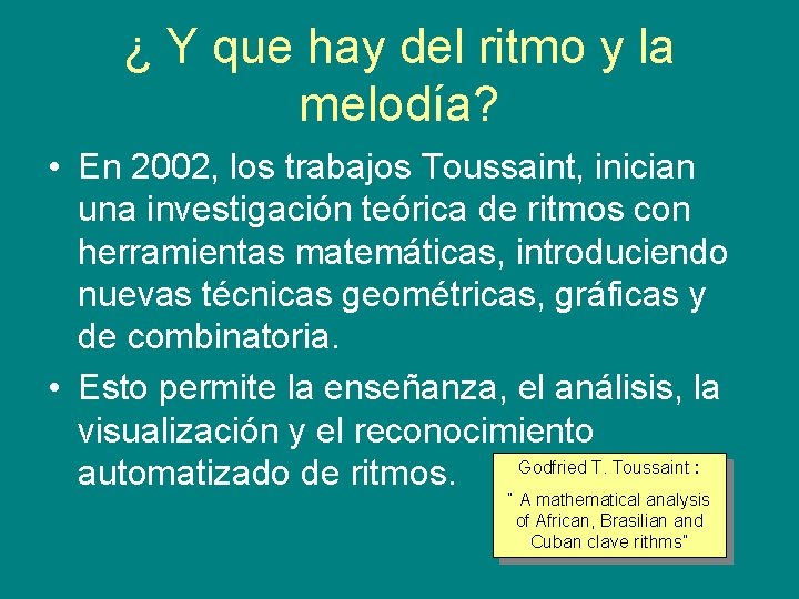 ¿ Y que hay del ritmo y la melodía? • En 2002, los trabajos