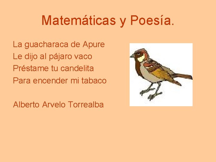 Matemáticas y Poesía. La guacharaca de Apure Le dijo al pájaro vaco Préstame tu