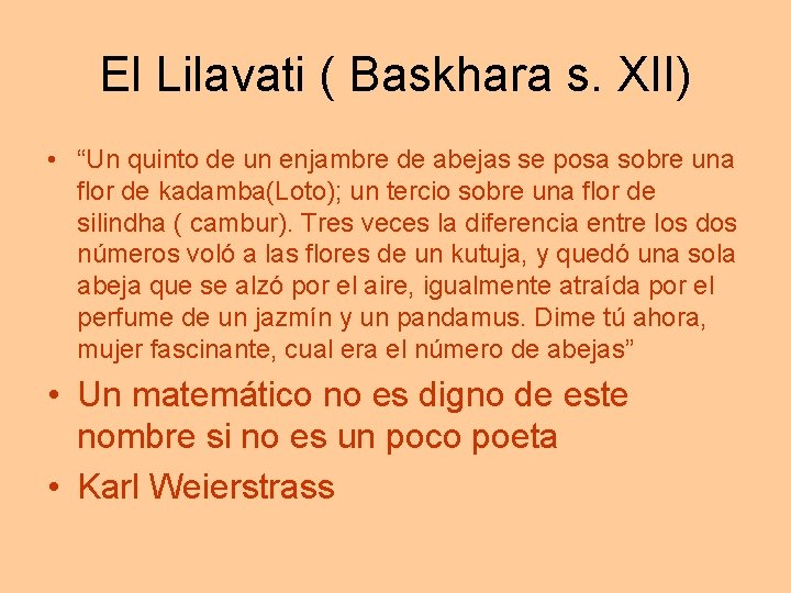 El Lilavati ( Baskhara s. XII) • “Un quinto de un enjambre de abejas