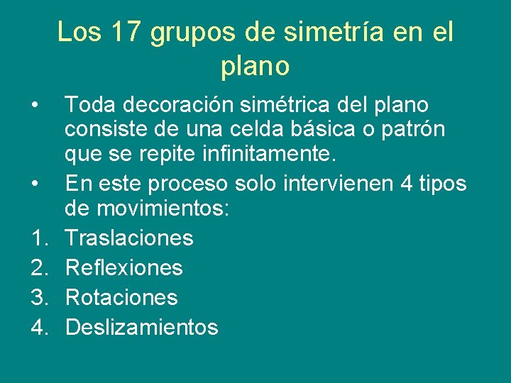 Los 17 grupos de simetría en el plano • • 1. 2. 3. 4.