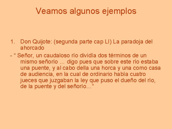 Veamos algunos ejemplos 1. Don Quijote: (segunda parte cap LI) La paradoja del ahorcado