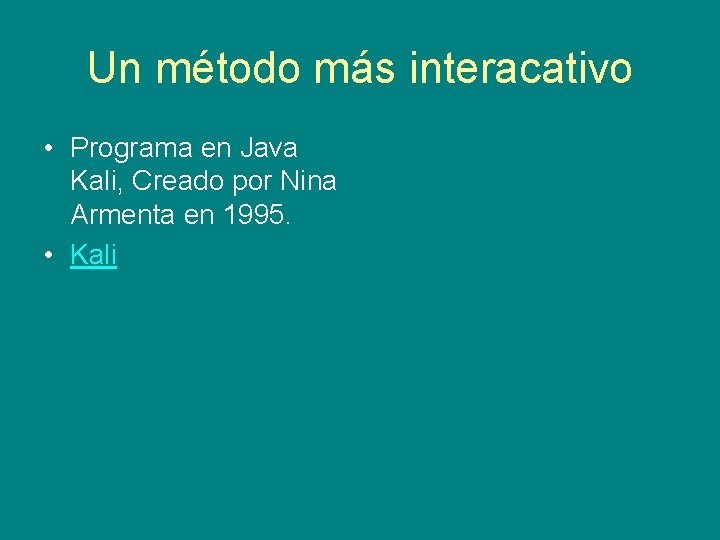 Un método más interacativo • Programa en Java Kali, Creado por Nina Armenta en