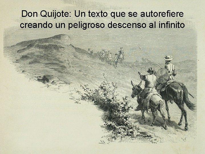 Don Quijote: Un texto que se autorefiere creando un peligroso descenso al infinito 