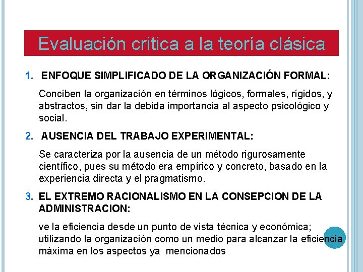 Evaluación critica a la teoría clásica 1. ENFOQUE SIMPLIFICADO DE LA ORGANIZACIÓN FORMAL: Conciben