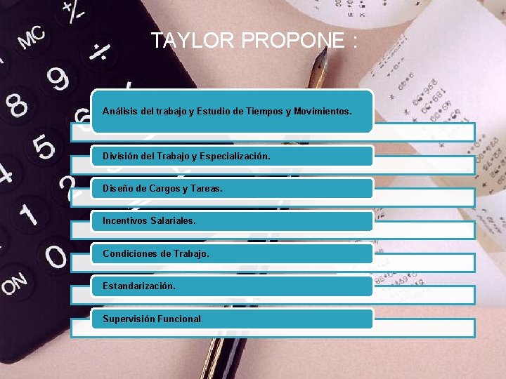 TAYLOR PROPONE : Análisis del trabajo y Estudio de Tiempos y Movimientos. División del