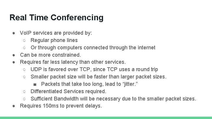 Real Time Conferencing ● Vo. IP services are provided by: ○ Regular phone lines