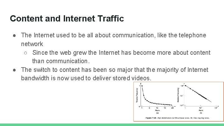 Content and Internet Traffic ● The Internet used to be all about communication, like