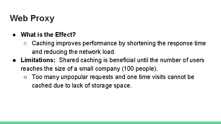 Web Proxy ● What is the Effect? ○ Caching improves performance by shortening the