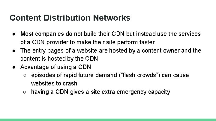 Content Distribution Networks ● Most companies do not build their CDN but instead use