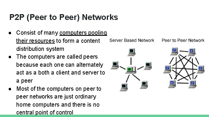 P 2 P (Peer to Peer) Networks ● Consist of many computers pooling their