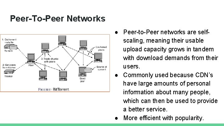 Peer-To-Peer Networks ● Peer-to-Peer networks are selfscaling, meaning their usable upload capacity grows in