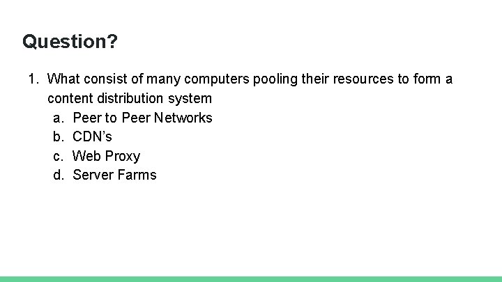 Question? 1. What consist of many computers pooling their resources to form a content