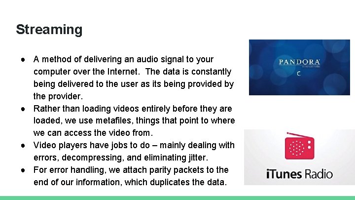 Streaming ● A method of delivering an audio signal to your computer over the