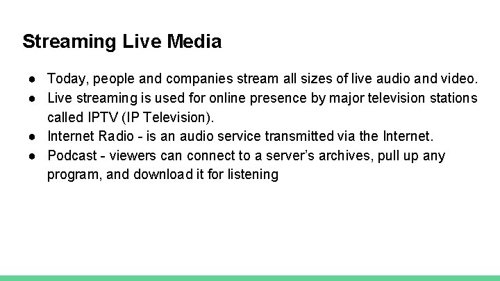 Streaming Live Media ● Today, people and companies stream all sizes of live audio