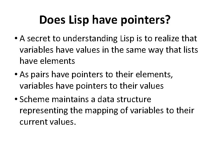 Does Lisp have pointers? • A secret to understanding Lisp is to realize that