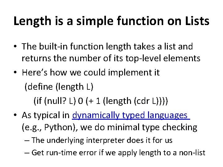 Length is a simple function on Lists • The built-in function length takes a