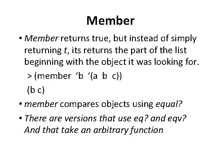 Member • Member returns true, but instead of simply returning t, its returns the