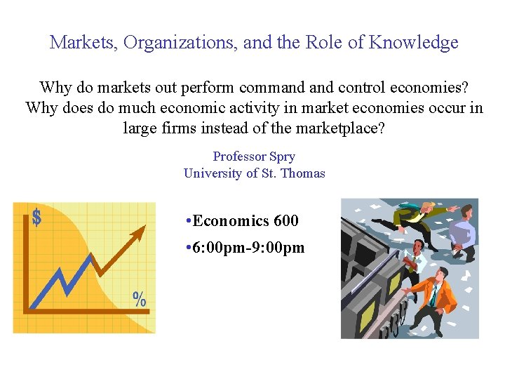 Markets, Organizations, and the Role of Knowledge Why do markets out perform command control