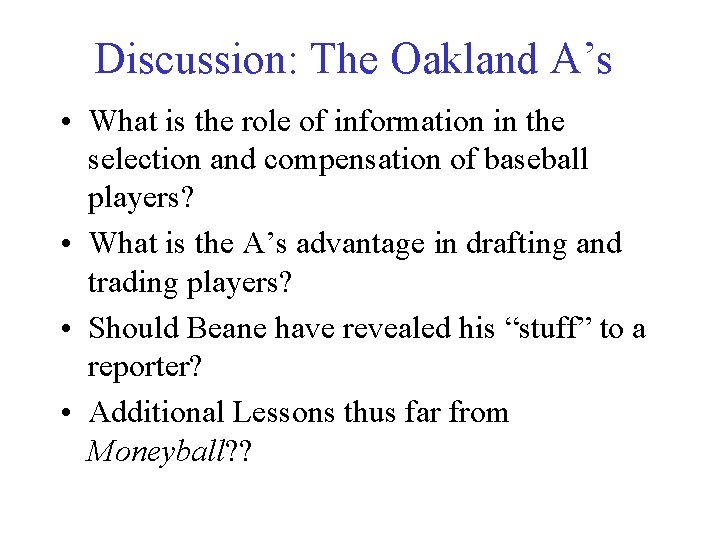 Discussion: The Oakland A’s • What is the role of information in the selection
