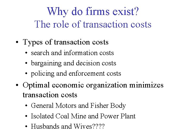 Why do firms exist? The role of transaction costs • Types of transaction costs