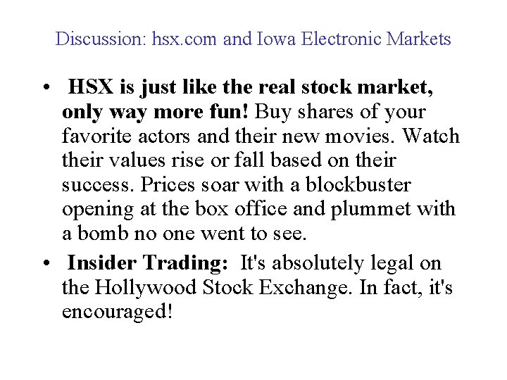 Discussion: hsx. com and Iowa Electronic Markets • HSX is just like the real