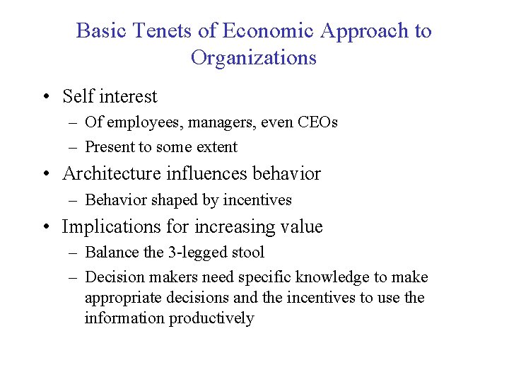 Basic Tenets of Economic Approach to Organizations • Self interest – Of employees, managers,