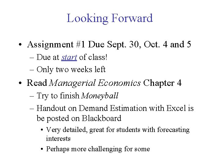 Looking Forward • Assignment #1 Due Sept. 30, Oct. 4 and 5 – Due