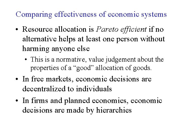 Comparing effectiveness of economic systems • Resource allocation is Pareto efficient if no alternative