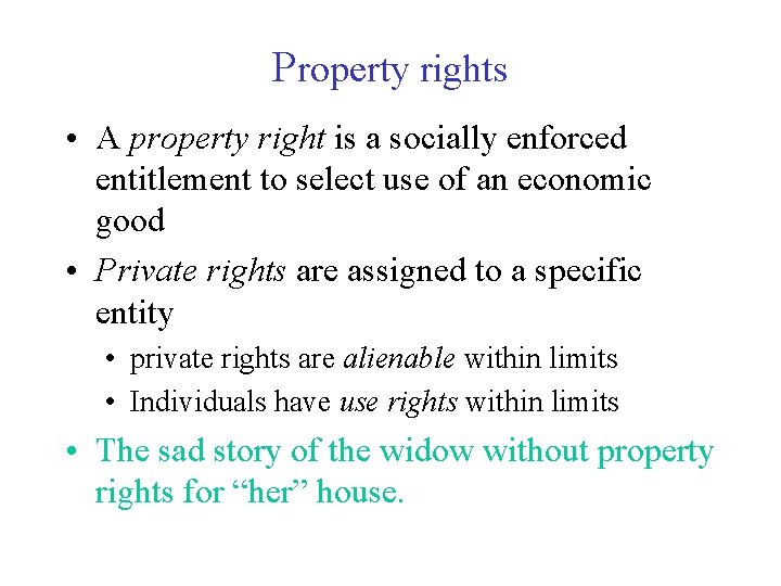 Property rights • A property right is a socially enforced entitlement to select use