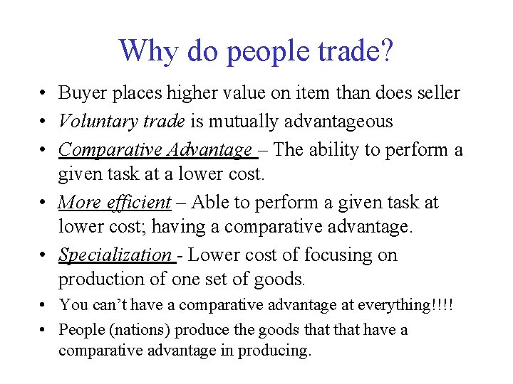 Why do people trade? • Buyer places higher value on item than does seller