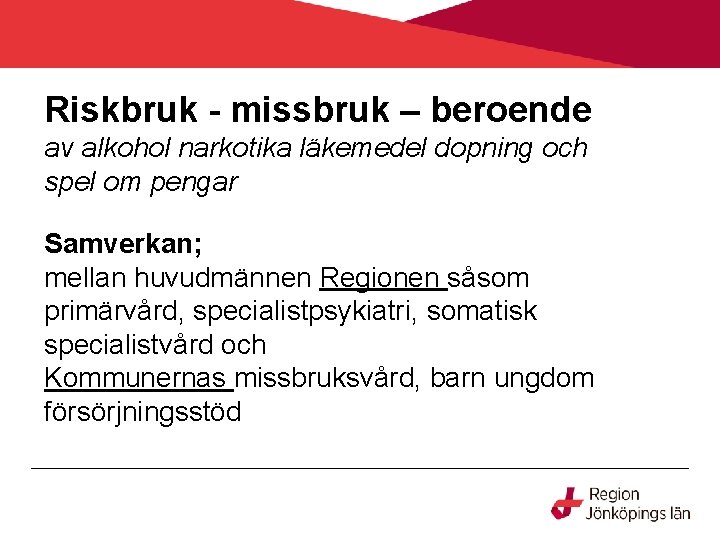 Riskbruk - missbruk – beroende av alkohol narkotika läkemedel dopning och spel om pengar