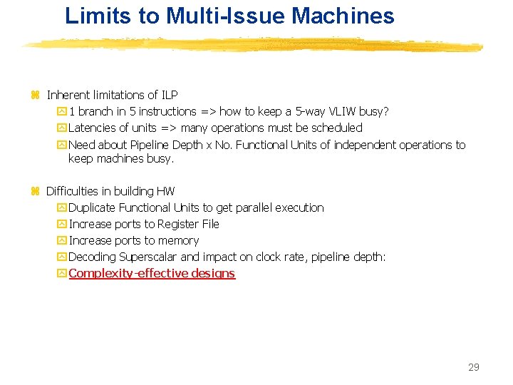 Limits to Multi-Issue Machines z Inherent limitations of ILP y 1 branch in 5