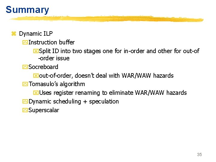 Summary z Dynamic ILP y Instruction buffer x. Split ID into two stages one