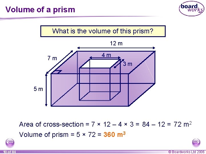 Volume of a prism What is the volume of this prism? 12 m 7