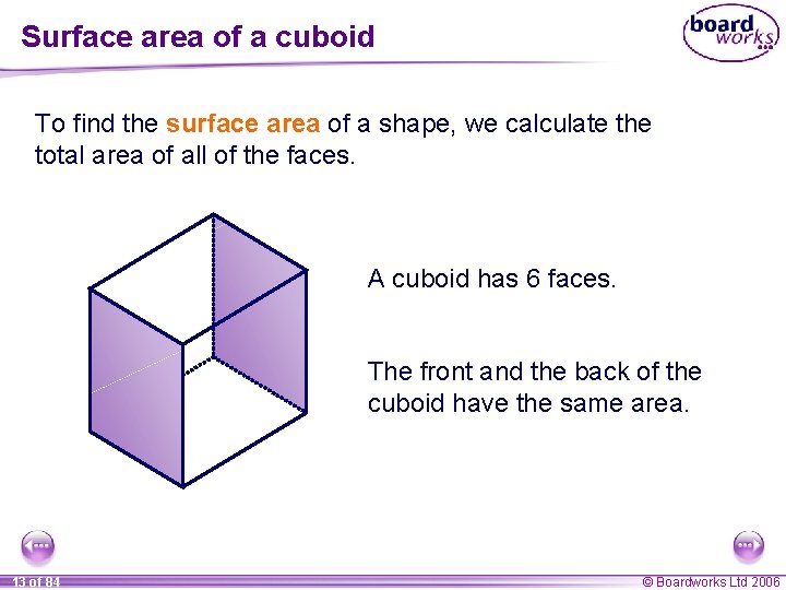 Surface area of a cuboid To find the surface area of a shape, we